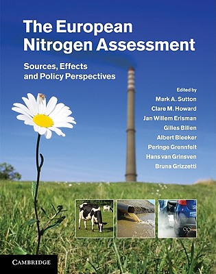 The European Nitrogen Assessment: Sources, Effects and Policy Perspectives - Sutton, Mark A. (Editor), and Howard, Clare M. (Editor), and Erisman, Jan Willem (Editor)