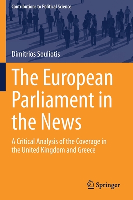 The European Parliament in the News: A Critical Analysis of the Coverage in the United Kingdom and Greece - Souliotis, Dimitrios