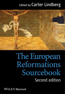 The European Reformations Sourcebook - Lindberg, Carter (Editor)