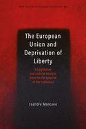 The European Union and Deprivation of Liberty: A Legislative and Judicial Analysis from the Perspective of the Individual