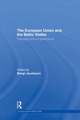 The European Union and the Baltic States: Changing forms of governance - Jacobsson, Bengt (Editor)
