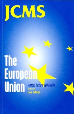 The European Union: Annual Review 2003 / 2004 - Miles, Lee (Editor)