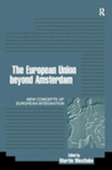 The European Union Beyond Amsterdam: New Concepts of European Integration