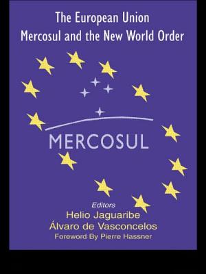 The European Union, Mercosul and the New World Order - Jaguaribe, Helio, and Vasconcelos, Alvaro