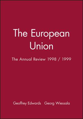 The European Union: The Annual Review 1998 / 1999 - Edwards, Geoffrey (Editor), and Wiessala, Georg (Editor)