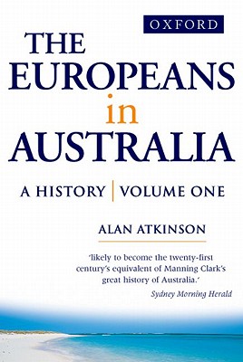 The Europeans in Australia - Atkinson, Alan