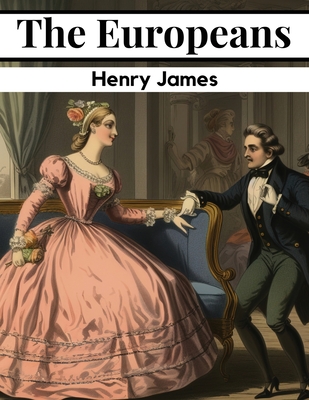 The Europeans - Henry James