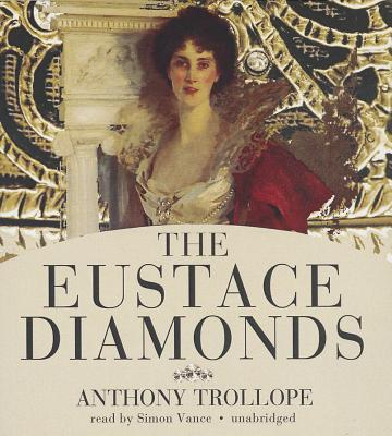 The Eustace Diamonds - Trollope, Anthony, and Vance, Simon (Read by)