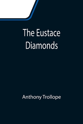 The Eustace Diamonds - Trollope, Anthony