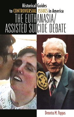 The Euthanasia/Assisted-Suicide Debate - Pappas, Demetra M.