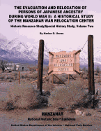 The Evacuation and Relocation of Persons of Japanese Ancestry During World War II: A Historical Study of the Manzanar War Relocation Center: Historic Resource Study / Special History Study, Volume Two