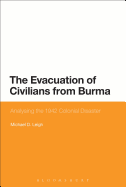 The Evacuation of Civilians from Burma: Analysing the 1942 Colonial Disaster