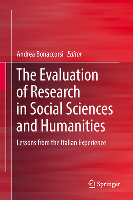 The Evaluation of Research in Social Sciences and Humanities: Lessons from the Italian Experience - Bonaccorsi, Andrea (Editor)