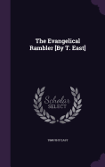 The Evangelical Rambler [By T. East]