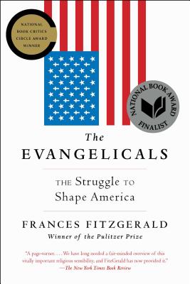 The Evangelicals: The Struggle to Shape America - Fitzgerald, Frances