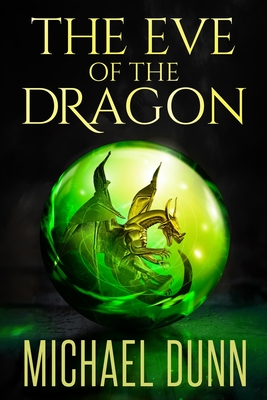 The Eve of the Dragon: Book 1 of the New Wizards Series - Dunn, Michael