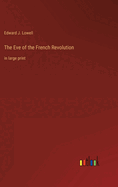 The Eve of the French Revolution: in large print