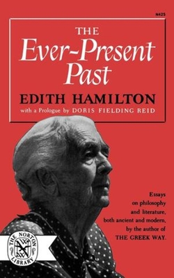 The Ever-Present Past - Hamilton, Edith