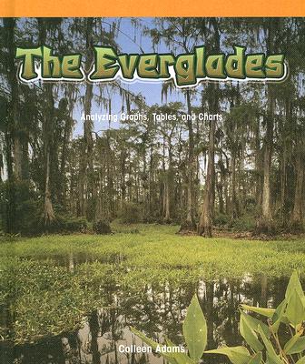 The Everglades: Analyzing Graphs, Tables, and Charts - Adams, Colleen