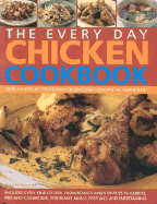 The Every Day Chicken Cookbook: Over 365 Step-By-Step Recipes for Delicious Cooking All Year Round