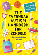 The Everyday Autism Handbook for Schools: 60+ Essential Guides for Staff
