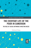 The Everyday Life of the Poor in Cameroon: The Role of Social Networks in Meeting Needs
