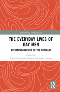 The Everyday Lives of Gay Men: Autoethnographies of the Ordinary