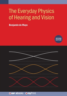 The Everyday Physics of Hearing and Vision (Second Edition) - De Mayo, Benjamin