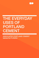 The Everyday Uses of Portland Cement
