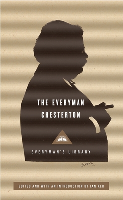 The Everyman Chesterton: Edited and Introduced by Ian Ker - Chesterton, G K, and Ker, Ian (Introduction by)