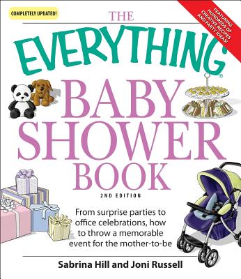 The Everything Baby Shower Book: Throw a Memorable Event for Mother-To-Be - Hill, Sabrina