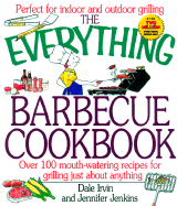 The Everything Barbecue Cookbook: Over 100 Mouth-Watering Recipes for Grilling Just about Everything
