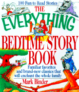 The Everything Bedtime Story Book; Familiar Favorites and Brand-New Classics That Will Enchant the Whole Family