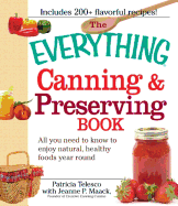 The Everything Canning & Preserving Book: All You Need to Know to Enjoy Natural, Healthy Foods Year Round