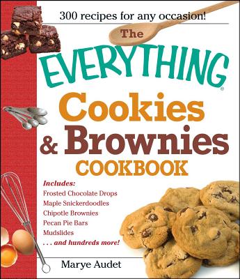The Everything Cookies & Brownies Cookbook - Audet, Marye