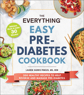 The Everything Easy Pre-Diabetes Cookbook: 200 Healthy Recipes to Help Reverse and Manage Pre-Diabetes