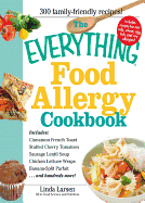 The Everything Food Allergy Cookbook: Prepare Easy-To-Make Meals--Without Nuts, Milk, Wheat, Eggs, Fish or Soy - Larsen, Linda