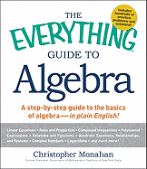 The Everything Guide to Algebra: A Step-By-Step Guide to the Basics of Algebra - In Plain English!