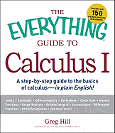 The Everything Guide to Calculus: A Step-by-Step Guide to the Basics of Calculus - in Plain English!