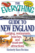 The Everything Guide to New England: Lodging, Restaurants, Beaches, and Muse-See Attractions