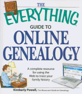 The Everything Guide to Online Genealogy: A Complete Resource to Using the Web to Trace Your Family History