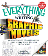 The Everything Guide to Writing Graphic Novels: From Superheroes to Manga All You Need to Start Creating Your Own Graphic Works