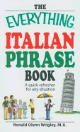 The Everything Italian Phrase Book: A Quick Refresher for Any Situation