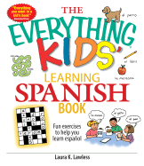 The Everything Kids' Learning Spanish Book: Fun Exercises to Help You Learn Espanol, Fun Exercises to Help You Learn Espanol