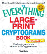 The Everything Large-Print Cryptograms Book: Challenge Your Brain Without Straining Your Eyes!