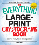 The Everything Large-Print Cryptograms Book: Easy-To-Read, Fun-To-Solve Puzzles