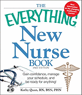 The Everything New Nurse Book: Gain Confidence, Manage Your Schedule, and Be Ready for Anything!