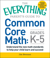 The Everything Parent's Guide to Common Core Math Grades K-5