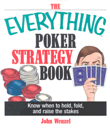 The Everything Poker Strategy Book: Know When to Hold, Fold, and Raise the Stakes