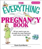 The Everything Pregnancy Book: All You Need to Get You Through the Most Important Nine Months of Your Life!